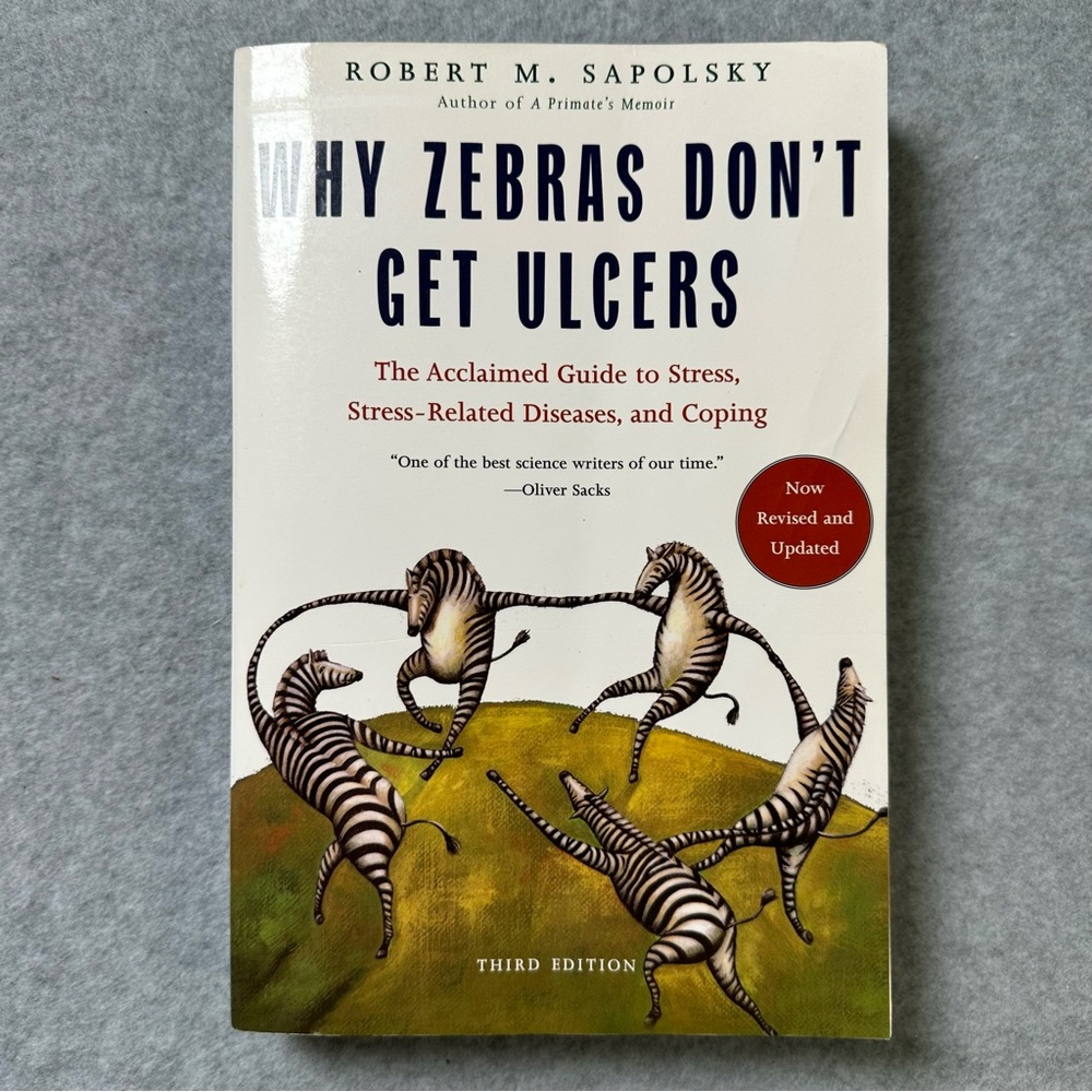 Why Zebras Don't Get Ulcers: The Acclaimed‎ Guide to Stress by